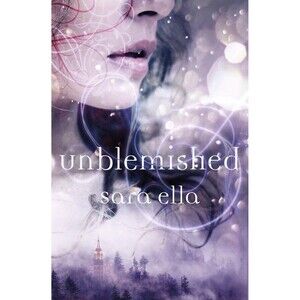 The Unblemished Trilogy Series: Unblemished by Sara Ella (2016, Hardcover)
